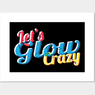 Lets glow crazy, Posters and Art